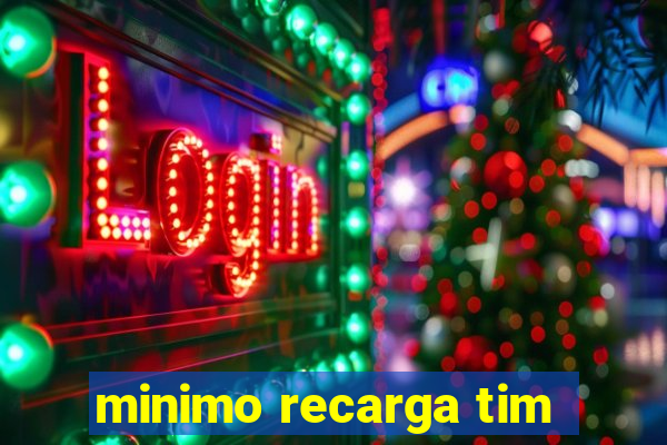 minimo recarga tim